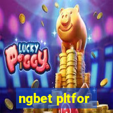 ngbet pltfor